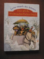 Carola Hoffmann/Wolfgang Freitag (Illustr.)  Leise rieselt der Schnee - Das groe Weihnachts-Vorlesebuch (Anthologie) 