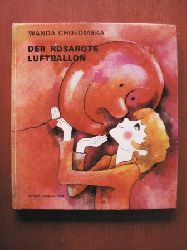 Wanda Chatomska/Maria Uszacka (Illustr.)/Ingrid Buhl (bersetz.)  Der rosarote Luftballon 