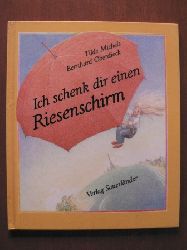 Michels, Tilde/Oberdieck, Bernhard (Illustr.)  Ich schenk dir einen Riesenschirm - Gedichte fr Kinder 