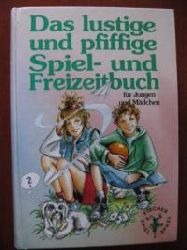 Lilo Busch (Illustrator)  Das lustige und pfiffige Spiel- und Freizeitbuch. 