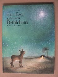Gerda Marie Scheidl/Bernadette (Illustr.)  Ein Esel geht nach Bethlehem 