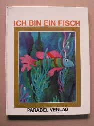 Jos Luis Garca Snchez & Miguel Angel Pacheco(Text)/Jos Ramn Snchez (Illustr.)/E.A.Rauter (bersetz.)  Ich bin ein Fisch 