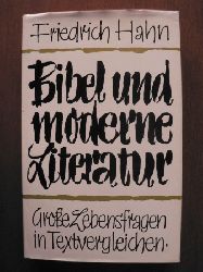 Friedrich Hahn  Bibel und moderne Literatur. Groe Lebensfragen in Textvergleichen 
