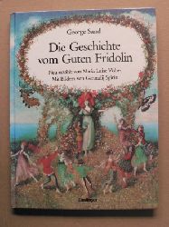 Sand, George/Spirin, Gennadij (Illustr.)/Vlter, Maria Luise (Neuerzhl.)  Die Geschichte vom guten Fridolin 