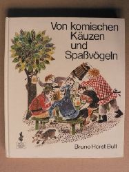 Bruno Horst Bull/Erika Meier-Albert (Illustr.)  Von komischen Kuzen und Spavgeln 