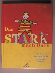 Schneider, Sylvia  Das Stark-mach-Buch - Wie Kinder selbstbewusst und selbstsicher werden 