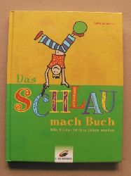 Schneider, Sylvia  Das Schlau-mach-Buch. Wie Kinder fit fürs Leben werden 