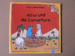Schnizer, Andrea (Text)/Marquardt, Christel (Illustr.)  Jesus und die Samariterin. Bobbis Mini-Bcher 