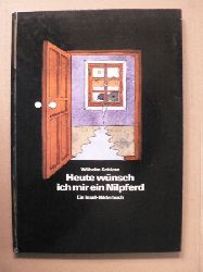 Wilhelm Schlote/Elisabeth Borchers (Illustr,)  Heute wnsch ich mir ein Nilpferd. Ein Insel-Bilderbuch 