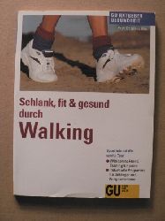 Bös, Klaus  Schlank, fit und gesund durch Walking. Sportlich auf die sanfte Tour 