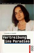 Dahn, Daniela  Vertreibung ins Paradies. Unzeitgemäße Texte zur Zeit. 