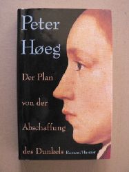Hoeg, Peter  Der Plan von der Abschaffung des Dunkels - Roman 