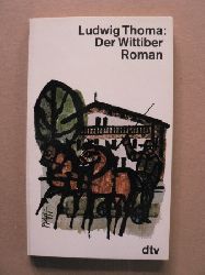 Ludwig Thoma  Der Wittiber. Ein Bauernroman 