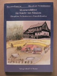 Walter Fuger/Kilian Kreilinger  Museumsfhrer fr Kinder von Kindern - Oberpflzer Freilandmuseum Neusath-Perschen 