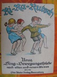 Gravenhorst, Ilse (Hrsg.) & Arthur Wellmann (Illustrator)  Ri-Ra-Rutsch - Neue Sing-Bewegungsspiele nach alten und neuen Weisen 