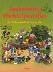 Mennel, Wolfgang; Gro, Christine; Baumgarten, Fritz (Illustr.)  Zauberhaftes Wichtelparadies. 