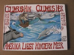 Wilfried Schrder/Bettina Buresch (Illustr.)  Columbus hin, Columbus her - Amerika liegt hinterm Meer! 