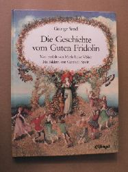 Sand, George/Spirin, Gennadij (Illustr.)/Vlter, Maria Luise (Nacherzhl.)  Die Geschichte vom guten Fridolin 