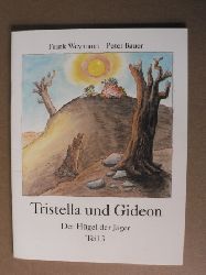 Frank Weymann (Text)/Peter Bauer (Illustr.)  Tristella und Gideon: Der Hgel der Jger  (Teil 3) 