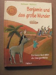 Nussbaum, Margret/Wechdorn, Susanne (Illustr.)  Benjamin und das groe Wunder - Ein kleiner Esel erlebt die Ostergeschichte 