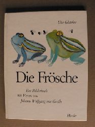 Johann Wolfgang Goethe/Uta Glauber (Illustr.)  Die Frsche. Ein Bilderbuch mit Versen von Johann Wolfgang Goethe 
