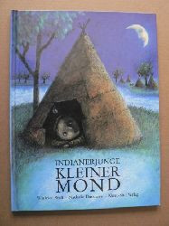 Duroussy, Nathalie/Wolf, Winfried  Indianerjunge Kleiner Mond. Eine Geschichte 