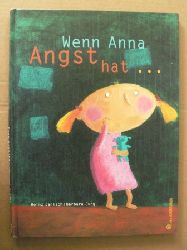 Janisch, Heinz/Jung, Barbara (Illustr.)  Wenn Anna Angst hat... 
