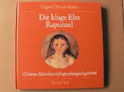 Eugen Drewermann  Die kluge Else/Rapunzel - Grimms Mrchen tiefenpsychologisch gedeutet 