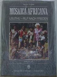 Stber, Harald  Mosaica Africana: Usuthu - Ruf nach Frieden. (Africa Live) 