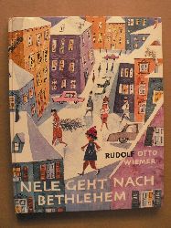 Marie Marcks (Illustr.)/Rudolf Otto Wiemer  Nele geht nach Bethlehem. Eine Geschichte zu Weihnachten und sonst auch 