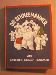 Umlauf-Lamatsch, Annelies/Kutzer, Ernst (Illustr.)/Legrn, Alois (Blockschrift)  Die Schneemnner 
