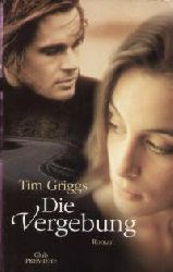 Tom Griggs  Die Vergebung. Roman 
