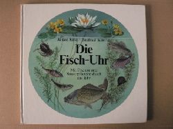 Jrgen Ritter (Illustr.)/Siegfried Schmitz  Die Fisch-Uhr. Mit Fischen und Wasserpflanzen durch das Jahr 