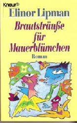 Lipman, Elinor  Brautstrue fr Mauerblmchen. (Tb) 