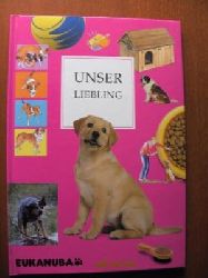   Unser Liebling. Ein informatives und unterhaltsames Buch fr Hundeliebhaber. 