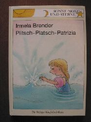 Irmela Brender (Autor)  Plitsch- Platsch - Patrizia. ( Ab 6 J.) 