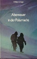 Wilhelm Dege  Abenteuer in der Polarnacht 