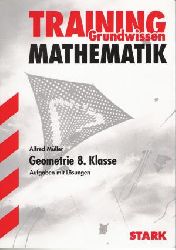 Alfred Mller  Mathematik- Training Geometrie. 8. Klasse. Grundlagen und Aufgaben mit Lsungen. 