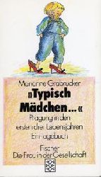 Grabrucker, Marianne  Typisch Mdchen... Prgung in den ersten drei Lebensjahren. Ein Tagebuch. (Die Frau in der Gesellschaft). 
