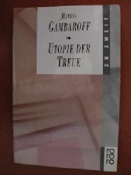 Gambaroff, Marina  Utopie der Treue. 