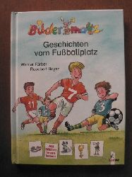 Färber, Werner/Bayer, Robert (Illustr.)  BILDERMAUS Geschichten vom Fußballplatz. (Ab 5 J.). 