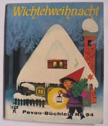 Felicitas Kuhn (Illustr.)  Wichtelweihnacht. Ein Weihnachtsmrchen. Pevau-Bchlein Nr. 94 