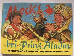 Wilhelm Petersen/Eduard Rhein  Mecki bei Prinz Aladin. Ein mrchenhafter Reisebericht, aufgeschrieben von ihm selbst 
