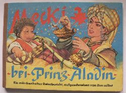 Wilhelm Petersen/Eduard Rhein  Mecki bei Prinz Aladin. Ein mrchenhafter Reisebericht, aufgeschrieben von ihm selbst 