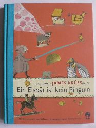 Raecke, Renate/Ballhaus, Verena/Krüss, James  Ein Eisbär ist kein Pinguin - Das große James Krüss Buch 