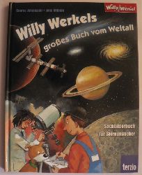 Johansson, George/Ahlbom, Jens/Brunow, Dagmar  Willy Werkel - Willy Werkels groes Buch vom Weltall - Sachbilderbuch fr Sternengucker 