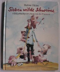 Helme Heine  Sieben wilde Schweine - 6 Bilderbuchgeschichten von der Phantasie 