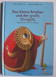Recheis, Kthe/Bydlinski, Georg/Bilotta, Veronica (Illustr.)  Das kleine Entchen und der groe Gungatz 