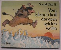 S, Svend Otto/Kutsch, Angelika (Übersetz.)  Vom kleinen Troll, der gern spielen wollte 