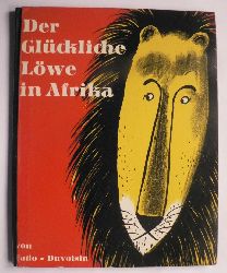 Louise Fatio/Roger Duvoisin/Fritz Mhlenweg  Der glckliche Lwe in Afrika 